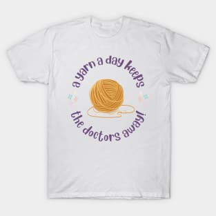 A Yarn a Day Keeps the Doctors Away! T-Shirt